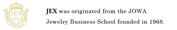 JEX was originated from JOWA Jewelry Business School founded in 1968.